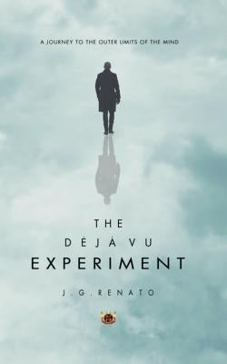 The Deja Vu Experiment: A Journey to the Outer Limits of the Mind by Images, Arcangel