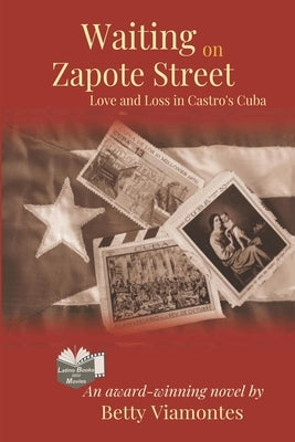 Waiting on Zapote Street: Love and Loss in Castro's Cuba by Viamontes, Betty