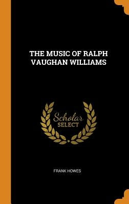 The Music of Ralph Vaughan Williams by Howes, Frank