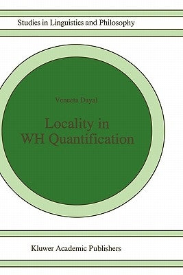 Locality in Wh Quantification: Questions and Relative Clauses in Hindi by Dayal, Veneeta