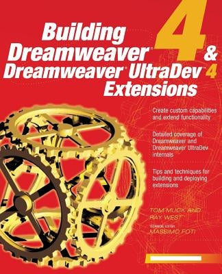 Building Dreamweaver 4 & Dreamweaver UltraDev 4 Extensions by Muck, Tom