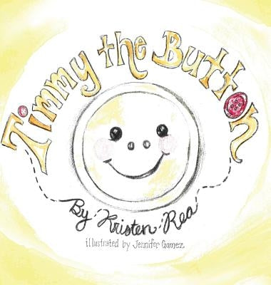 Timmy the Button by Rea, Kristen N.