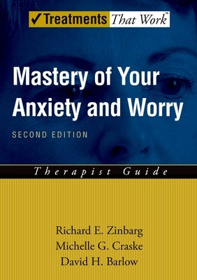 Mastery of Your Anxiety and Worry (Maw): Therapist Guide by Zinbarg, Richard E.