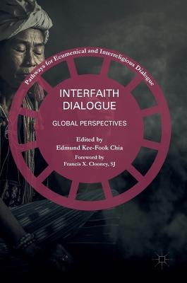 Interfaith Dialogue: Global Perspectives by Chia, Edmund Kee-Fook