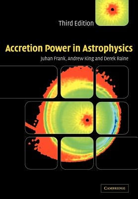 Accretion Power in Astrophysics by Frank, Juhan