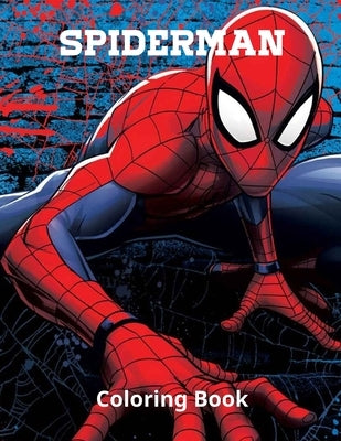 Spiderman Coloring Book: A Fun Book For Learning, Coloring, Knowledge Development For Kids With All Favorite Spider Man Character. You Can Give by Ihichem, Abderraham