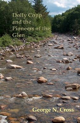 Dolly Copp and the Pioneers of the Glen by Godsey, J.