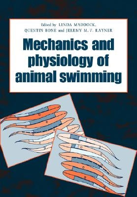 The Mechanics and Physiology of Animal Swimming by Maddock, L.