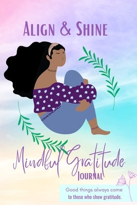 Align and Shine Mindful Gratitude Journal: Rianna Girl by Thompson, Lea