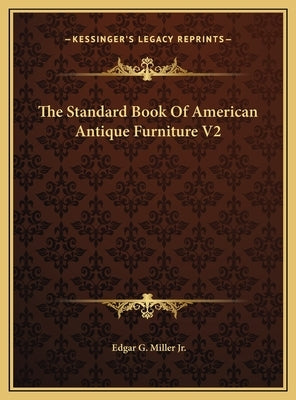 The Standard Book Of American Antique Furniture V2 by Miller, Edgar G., Jr.