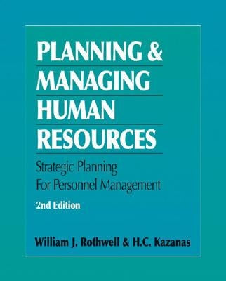 Planning and Managing Human Resources by Kazanas, H. C.
