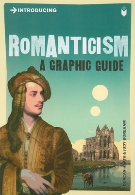 Introducing Romanticism: A Graphic Guide by Heath, Duncan