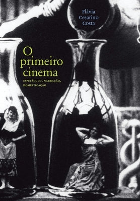 O primeiro cinema by Costa, Flavia Cesarino