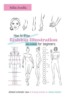 How to draw fashion illustration: Easy schemes for beginners by Zozulia, Yuliia
