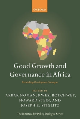 Good Growth and Governance in Africa: Rethinking Development Strategies by Noman, Akbar