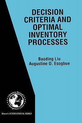 Decision Criteria and Optimal Inventory Processes by Liu, Baoding