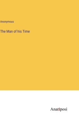 The Man of his Time by Anonymous