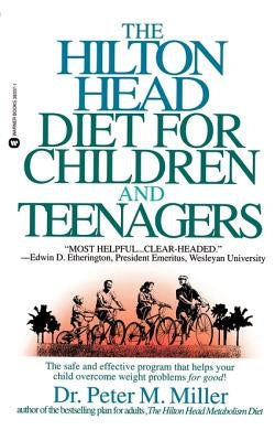 The Hilton Head Diet for Children and Teenagers by Miller, Peter M.