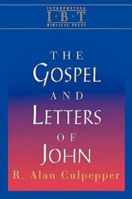 The Gospel and Letters of John: Interpreting Biblical Texts Series by Culpepper, R. Alan
