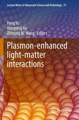 Plasmon-Enhanced Light-Matter Interactions by Yu, Peng