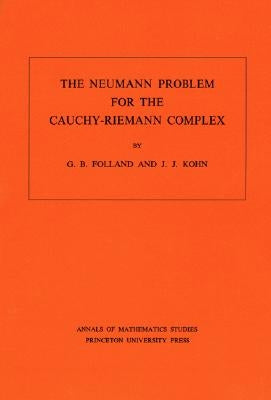 The Neumann Problem for the Cauchy-Riemann Complex. (Am-75), Volume 75 by Folland, Gerald B.