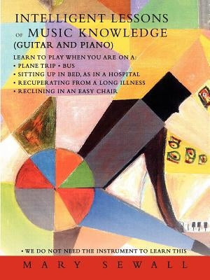 Intelligent Lessons of Music Knowledge: (Guitar and Piano) by Sewall, Mary