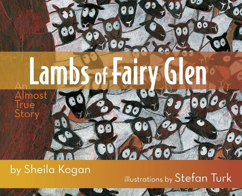 Lambs of Fairy Glen: An Almost True Story by Kogan, Sheila