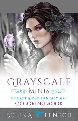 Grayscale Minis - Pocket Sized Fantasy Art Coloring Book by Fenech, Selina