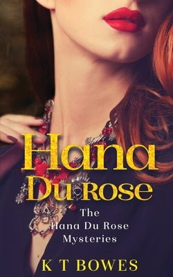 Hana Du Rose by Bowes, K. T.