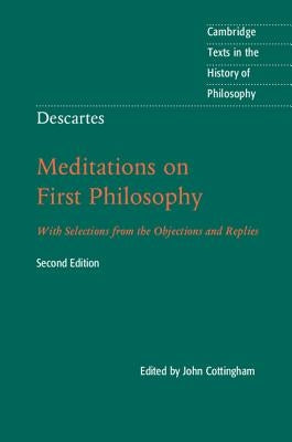 Descartes: Meditations on First Philosophy: With Selections from the Objections and Replies by Cottingham, John