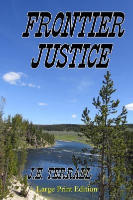 Frontier Justice: Large Print Edition by Terrall, J. E.