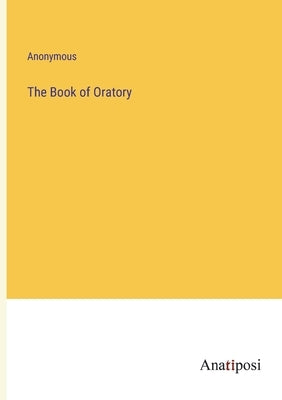 The Book of Oratory by Anonymous