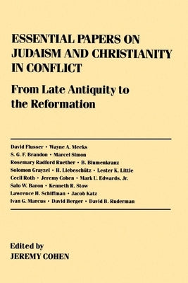 Essential Papers on Judaism and Christianity in Conflict by Cohen, Jeremy