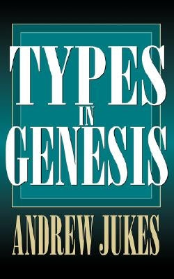 Types in Genesis by Jukes, Andrew