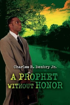 A Prophet Without Honor by Bembry, Charles R., Jr.