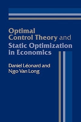 Optimal Control Theory and Static Optimization in Economics by Leonard, Daniel