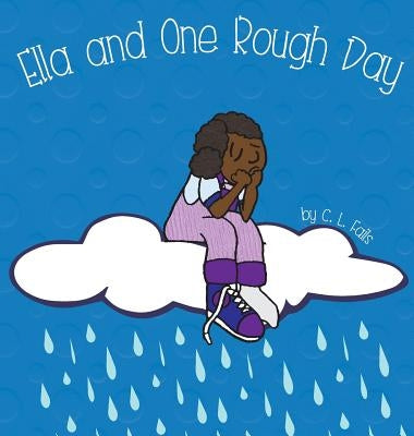 Ella and One Rough Day by Fails, C. L.