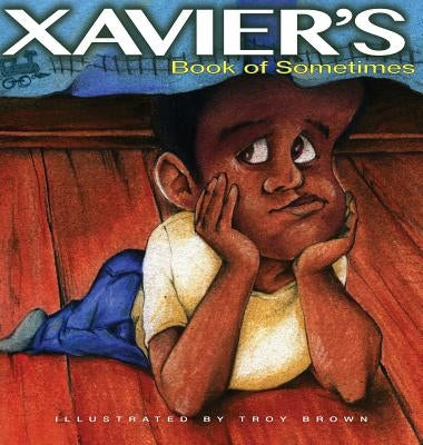 Xavier's Book of Sometimes by Brown, Sherie