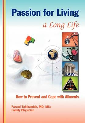 Passion for Living a Long Life: How to Prevent and Cope with Ailments by Tabibzadeh, Farzad