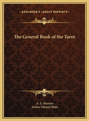 The General Book of the Tarot by Thierens, A. E.