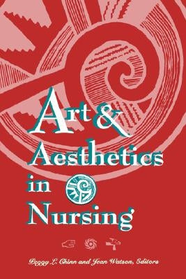Art & Aesthetics in Nursing by Chinn, Peggy L.