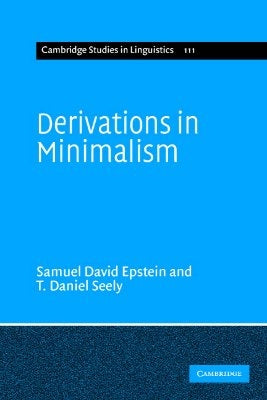 Derivations in Minimalism by Epstein, Samuel David