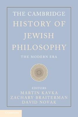 The Cambridge History of Jewish Philosophy: The Modern Era by Kavka, Martin