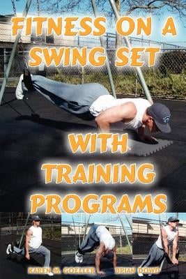 Fitness on a Swing Set with Training Programs by Dowd, Brian