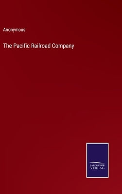 The Pacific Railroad Company by Anonymous