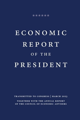 Economic Report of the President 2023 by President, Executive Office of the