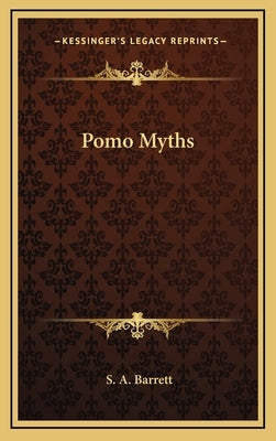 Pomo Myths by Barrett, S. A.