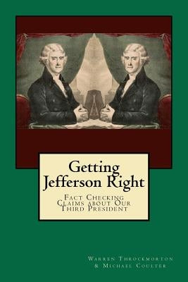 Getting Jefferson Right: Fact Checking Claims about Our Third President by Coulter Phd, Michael