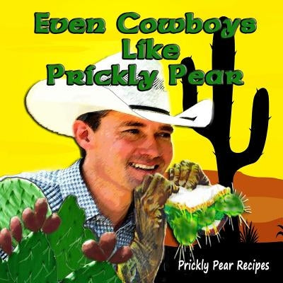 Even Cowboys Like Prickly Pear by Wells, Don