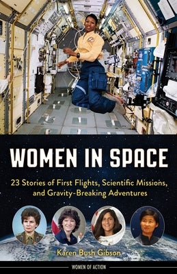 Women in Space: 23 Stories of First Flights, Scientific Missions, and Gravity-Breaking Adventures by Gibson, Karen B.